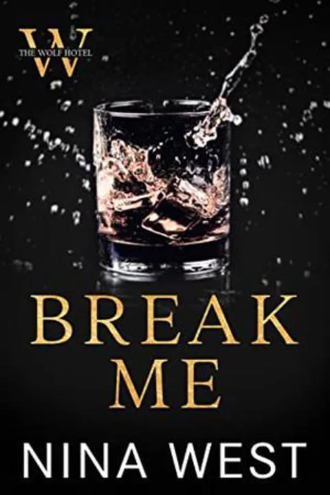 Cover of Break Me by Nina West & K. A. Tucker