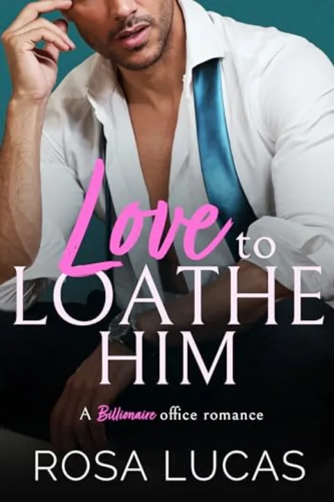 Cover of Love to Loathe Him by Rosa Lucas