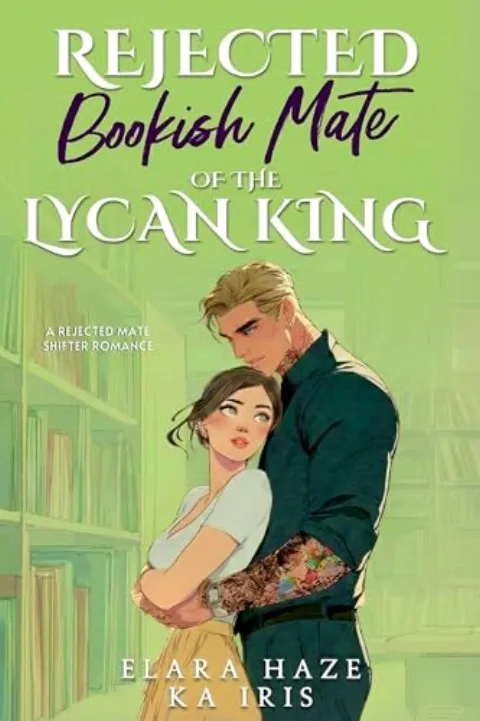 Cover of Rejected Bookish Mate of the Lycan King by Elara Haze & K. A. Iris