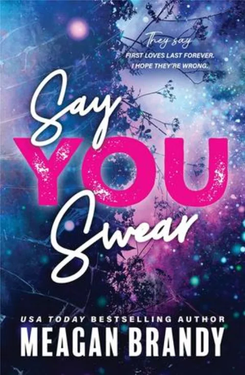 Cover of Say You Swear by Meagan Brandy