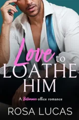 Cover of Love to Loathe Him by Rosa Lucas