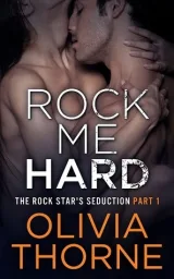 Cover of Rock Me Hard by Olivia Thorne
