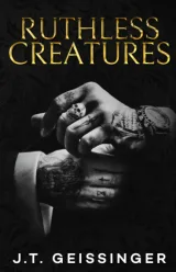 Cover of Ruthless Creatures by J. T. Geissinger