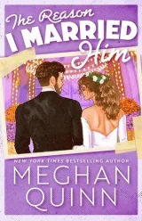 Cover of The Reason I Married Him by Meghan Quinn