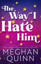 Cover of The Way I Hate Him by Meghan Quinn