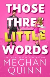 Cover of Those Three Little Words by Meghan Quinn
